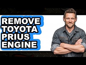 How to Remove Toyota Prius Engine - Easy Guide