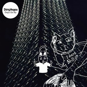 Dirty Vegas - Days Go By