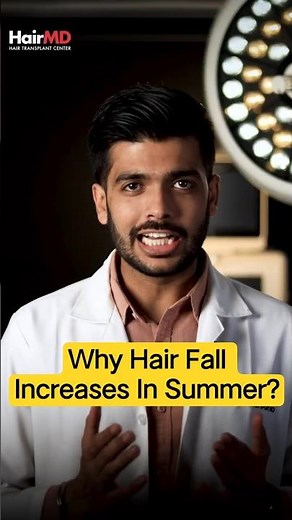 Why Hair Fall Increases In Summer And How To Prevent It? | HairMD Clinic, Pune