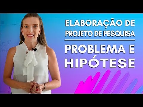 #2 - PROBLEMA E HIPÓTESE - ELABORAÇÃO DE PROJETO DE PESQUISA
