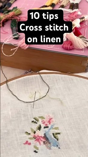 10 TIPS for improving stitching on linen 🌸♥️🌺 #crossstitch #howtosew #linencrossstitch #sewingtips