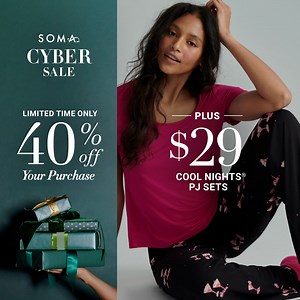 CYBER MONDAY SALE! Conquer your list treat yourself. Get 40% off sitewide OR shop special deals on bras, sleep and more. | Soma Intimates