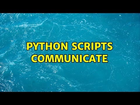 Python scripts communicate (3 Solutions!!)