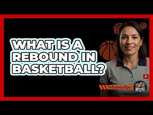 What Is A Rebound In Basketball?
