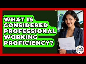What Is Considered Professional Working Proficiency? - Job Success Network