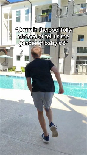 Jump in the pool fully clothed or reveal the gender!