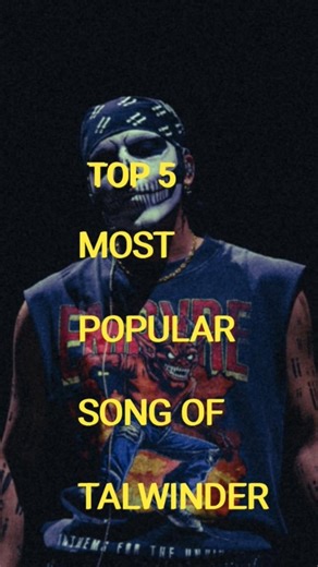 Top 5 Most Popular Song Of Talwinder