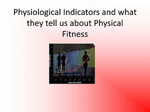 Physiological Indicators and what they tell us about Physical Fitness - SlideServe