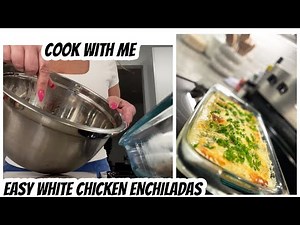 COOK WITH ME | EASY WHITE CHICKEN ENCHILADAS