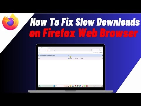 How To Fix Slow Downloads on Firefox Web Browser