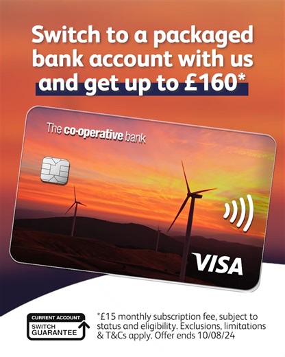 1.8K views · 14 reactions | Switch to a packaged bank account with us and get up to £160*  https://brnw.ch/21wLqCP  Join a bank that campaigns for change, demands a fairer society and helps tackle the climate crisis. *Offer ends on 10 August 2024. Full account switch required. T&Cs & deposit limits apply. Subject to status and eligibility. | The Co-operative Bank | Facebook