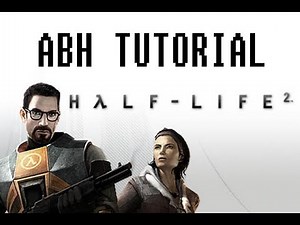 Half Life 2 | ABH Tutorial