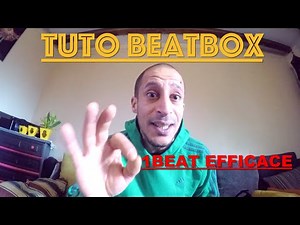 TUTO BEATBOX: (Apprendre à faire un beat efficace)