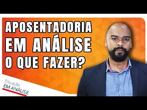 Retirement UNDER ANALYSIS at INSS - WHAT TO DO?