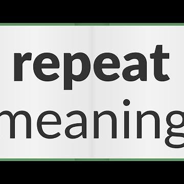 Repeat | meaning of Repeat