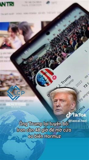 Ông Trump lại tuyên bố: Iran còn 48 giờ để mở cửa eo biển Hormuz #laocaiplus