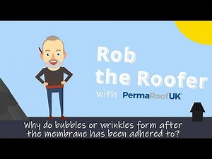Rob the Roofer: Why Do Bubbles and Wrinkles Form in Membrane? | PermaRoof UK