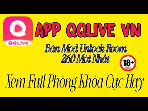 QQlive mod unlock room xem full phòng khóa bản mới nhất 260