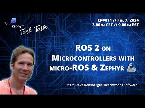 ROS 2 on Microcontrollers with micro-ROS & Zephyr 🦾 // Zephyr Tech Talk #011
