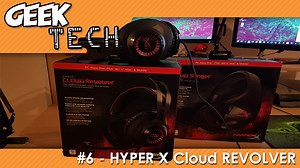 GEEK TECH #6 – On teste le casque HyperX Cloud REVOLVER