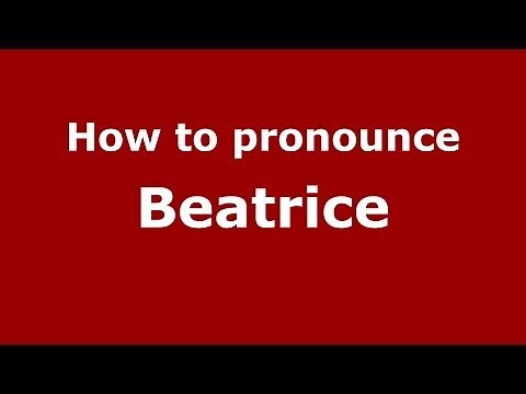 How to pronounce Beatrice (Italian/Italy) - PronounceNames.com