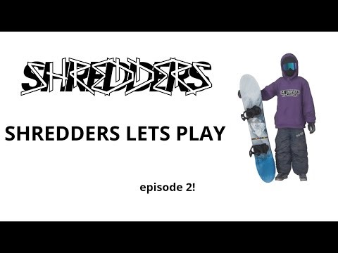 SHREDDERS LETS PLAY (episode 2)