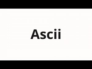 How to pronounce Ascii