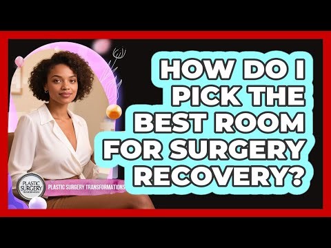 How Do I Pick The Best Room For Surgery Recovery?