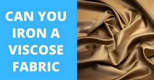 Can You Iron Viscose: How to iron a Viscose Fabric