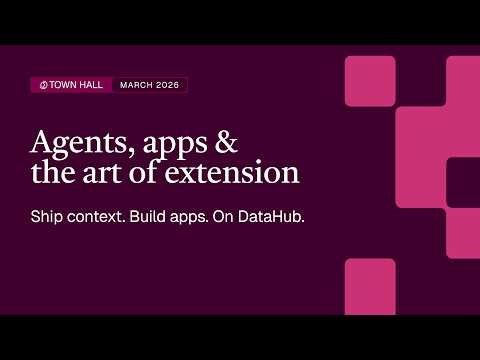 DataHub March 2026 Town Hall: Agents, Apps & the Art of Extension