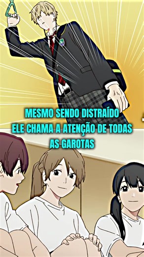 mesmo sendo distraído ele chama a atenção de todas as garotas #Anime #otaku