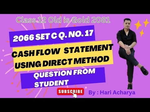 Cash Flow Statement under Direct Method || Class 12 || 2066 Set C Q. No. 17 || Old is Gold 2081