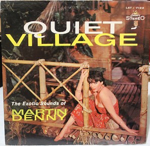 Martin Denny - Quiet Village - The Exotic Sounds Of Martin Denny
