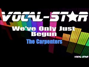 The Carpenters - We've Only Just Begun (Karaoke Version) with Lyrics HD Vocal-Star Karaoke