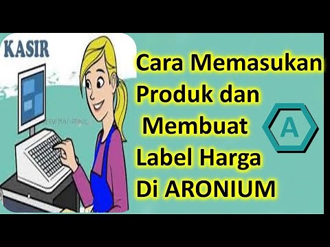 cara memasukkan produk & membuat label harga di aronium|tutorial aronium