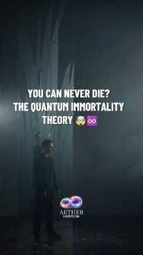 You Can Never Die? The Quantum Immortality Theory 🤯♾
