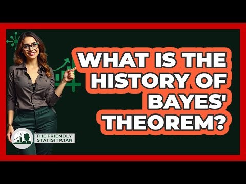 What Is The History Of Bayes' Theorem? - The Friendly Statistician