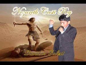 NEZARETH CASTI REY- GOLIAT VS DAVID
