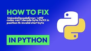 How To Fix Unicodedecodeerror Utf8 Codec Can T Decode Byte 0xxx In Positi In Python Mp3 & Mp4 Download - clip.africa.com