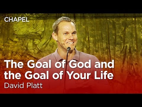 Dr. David Platt: The Goal of God and the Goal of Your Life [Talbot Chapel]