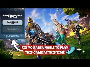 [FIX]- "Fortnite You Are Unable To Play This Game At This Time" Fixing Guide