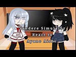 Yandere Simulator react to Ayano Aishi//Gacha Club//Part 2