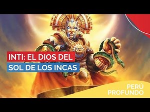 Inti: el dios del sol de los incas | PERÚ PROFUNDO 🇵🇪