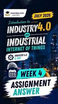 Introduction to Industry 4.0 & Industrial Internet of Things (IIoT) Week 4 Assignment Solution 2026
