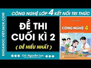 Đề thi Cuối kì 2 | Công nghệ lớp 4 - Kết nối tri thức (DỄ HIỂU NHẤT)