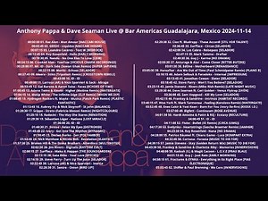 Anthony Pappa & Dave Seaman Live @ Bar Americas Guadalajara, Mexico 2024-11-14 with tracklist