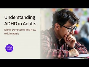 Understanding ADHD in Adults | Signs, Symptoms, and How to Manage It