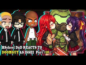 [NTR] Highschool DxD B-Trayal react to issei as DOOMGUY Part 10 || Gacha Reacts