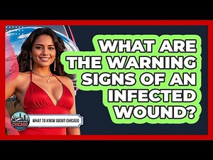 What Are The Warning Signs Of An Infected Wound?