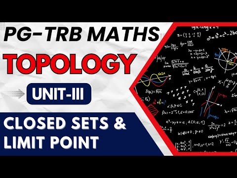 PG-TRB MATHS - TOPOLOGY - UNIT - 3 - CLOSED SETS AND LIMIT POINTS